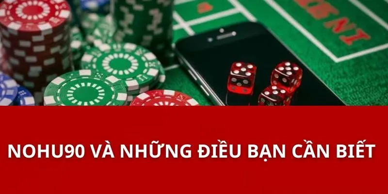 Nohu90 Và Những Điều Bạn Cần Biết