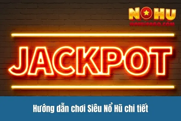 Siêu Nổ Hũ – Trò Chơi Đổi Thưởng Hấp Dẫn Nhất Năm 2025 2 Hướng dẫn chơi Siêu Nổ Hũ chi tiết