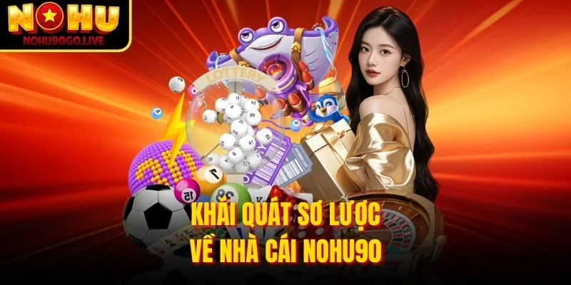 Trang chủ 266 Tổng quan nhà cái Nohu90 Com uy tín